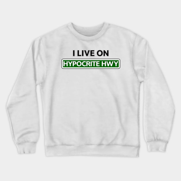I live on Hypocrite Hwy Crewneck Sweatshirt by Mookle